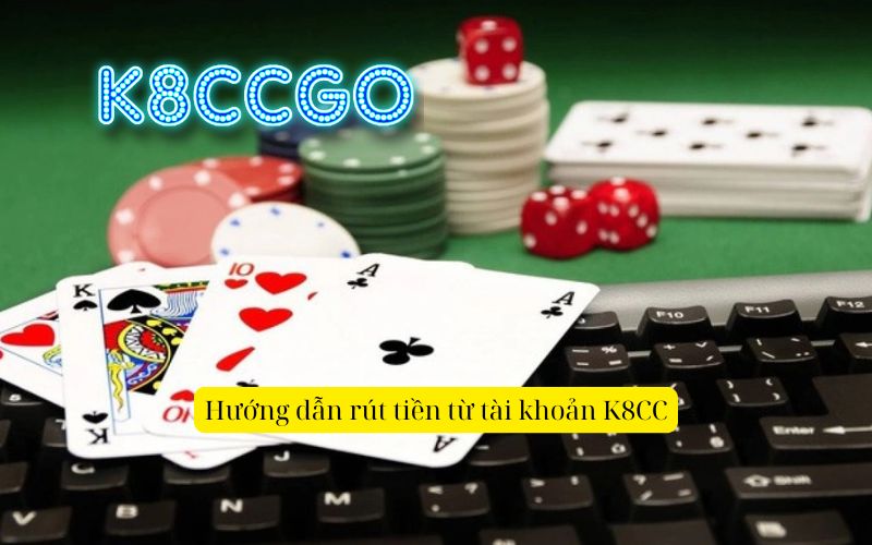 Hướng dẫn rút tiền từ tài khoản K8CC