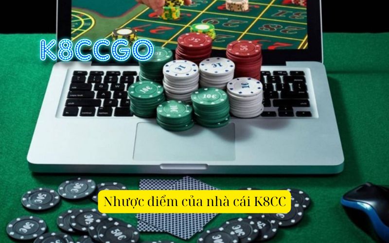Nhược điểm của nhà cái K8CC