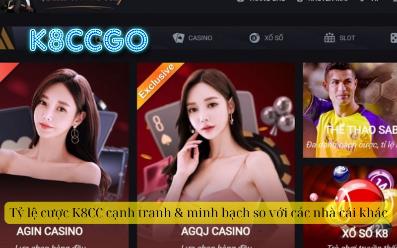 Tỷ lệ cược K8CC cạnh tranh & minh bạch so với các nhà cái khác