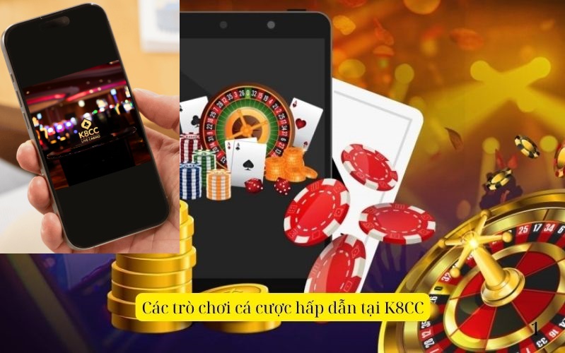 Các trò chơi cá cược hấp dẫn tại K8CC