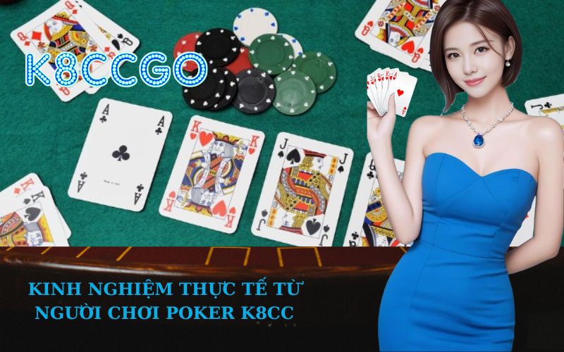 Kinh Nghiệm Thực Tế Từ Người Chơi Poker K8CC