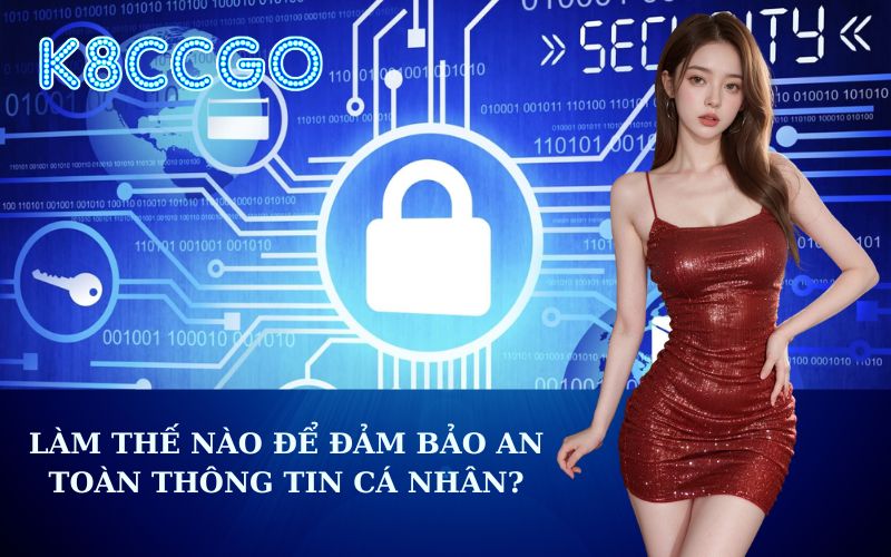 Làm Thế Nào Để Đảm Bảo An Toàn Thông Tin Cá Nhân