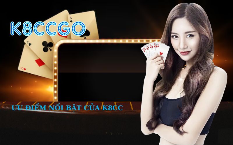 Ưu Điểm Nổi Bật Của K8CC
