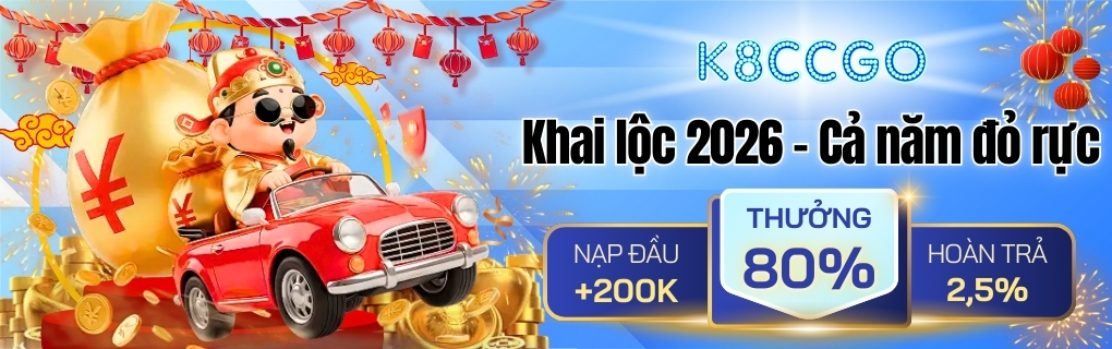 Khai lộc 2026 - Cả năm đỏ rực tại K8CC