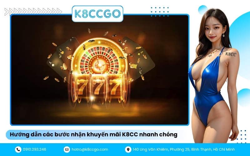 Hướng dẫn các bước nhận khuyến mãi K8CC nhanh chóng